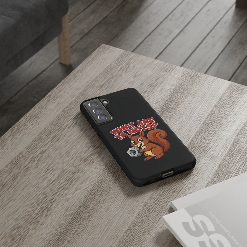 What Are Ya Nuts? Tough Phone Case